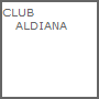 CLUB 
   ALDIANA