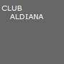 CLUB 
   ALDIANA