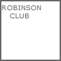 ROBINSON 
   CLUB