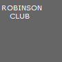 ROBINSON 
   CLUB